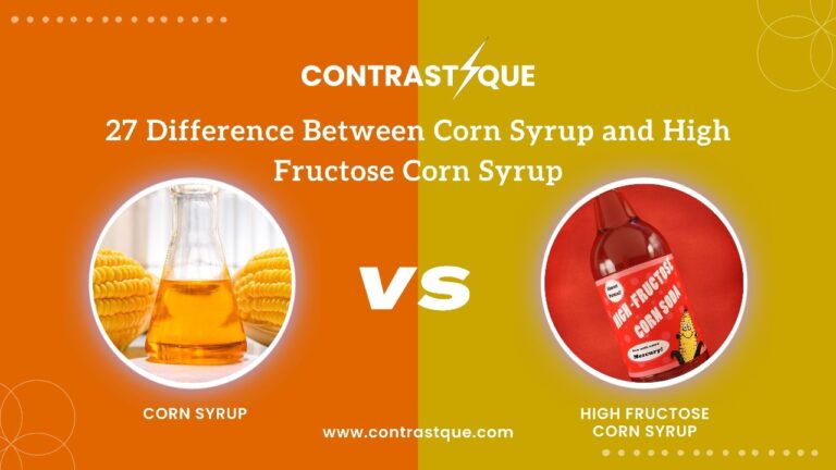 27 Difference Between Corn Syrup and High Fructose Corn Syrup