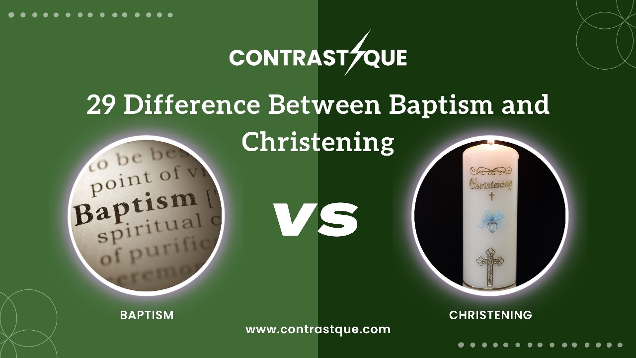 29 Difference Between Baptism and Christening