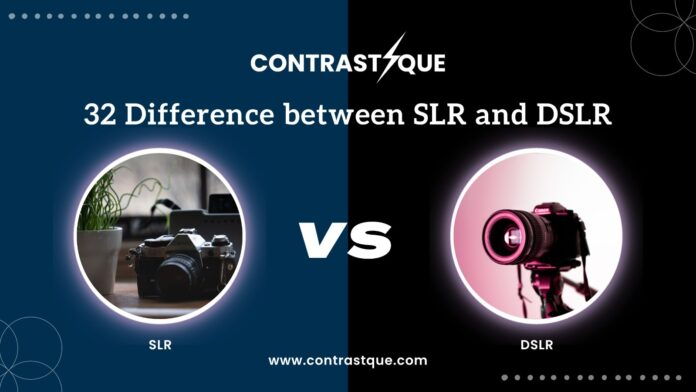 32 Difference between SLR and DSLR